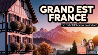 Why You Should Move to Grand Est, France