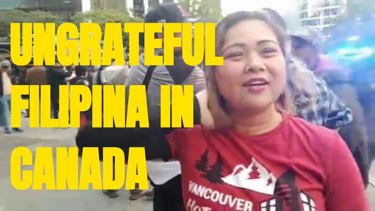 Ungrateful Filipina In Canada Shame On You Youtube
