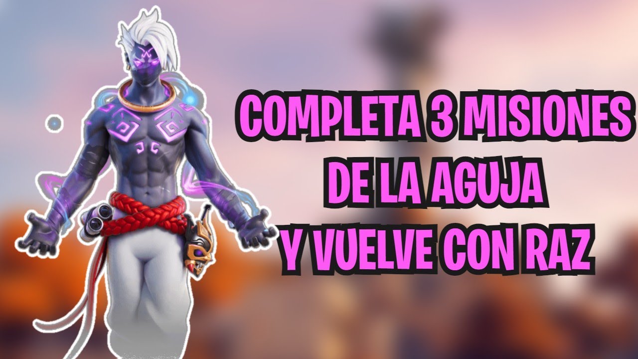 Completa 3 Misiones De La Aguja Y Vuelve Con Raz