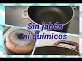 SARTEN QUEMADO COMO NUEVO / PONIENDO EN ORDEN TU HOGAR VÍDEO 6/ LIMPIA TUS SARTENES