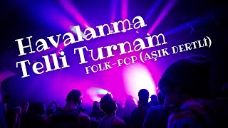 Havalanma Telli Turnam (Folk-Pop – Âşık Dertli) [Official Music Video]