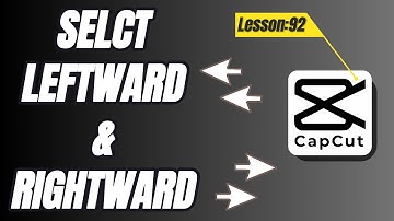 How to Use Select Leftward and Select Rightward in CapCut PC - Lesson 92 CapCut Tutorial
