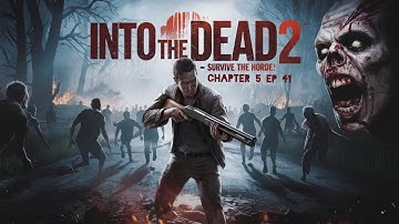 Into the Dead 2:Chapter 5 -Episode 41 | (android and iOS gameplay)