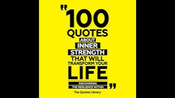 100 Quotes About Inner Strength That Will Transform Your Life: Discovering The Resilience Within