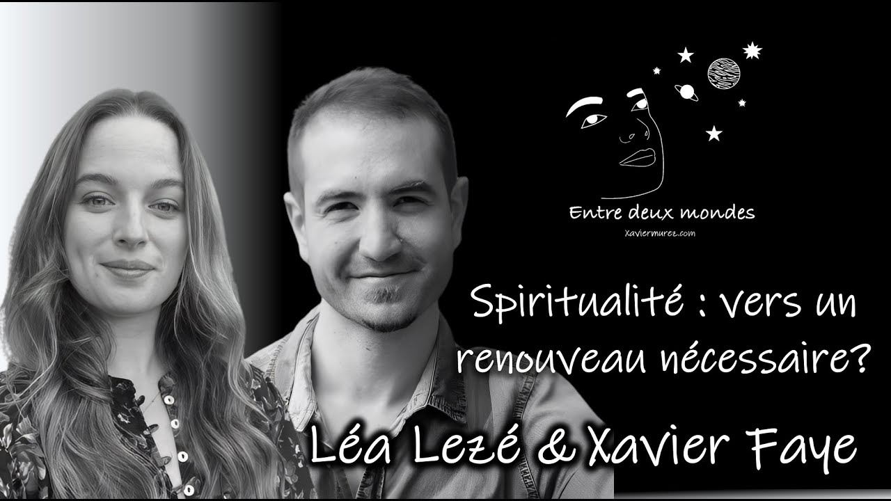 Interview - Spiritualité: vers un renouveau nécessaire? Léa Lezé & Xavier Faye