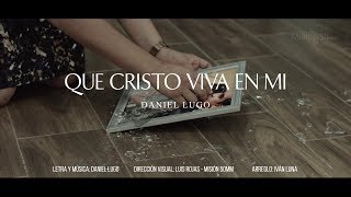Famous QUE CRISTO VIVA EN MI - VIDEO OFICIAL - DANIEL LUGO Profile