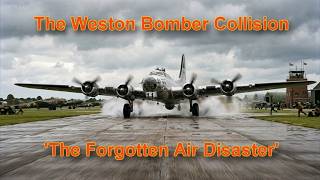 The Weston Bomber Collision (The forgotten air disaster)
