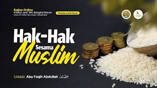 Hak-Hak Sesama Muslim - Ustadz Abu Faqih Abdullah حفظه الله