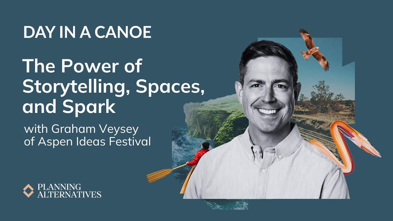 The Power of Storytelling, Spaces, and Spark with Graham Veysey of Aspen Ideas Festival
