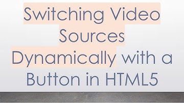 Switching Video Sources Dynamically with a Button in HTML5