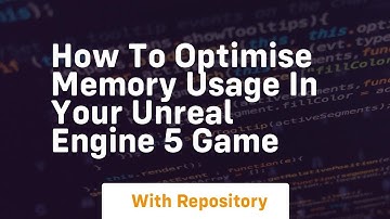 how to optimise memory usage in your unreal engine 5 game