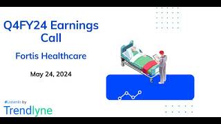 Fortis Healthcare Earnings Call for Q4FY24