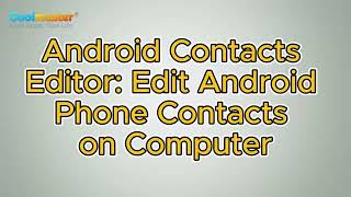 How to Edit Android Phone Contacts on Computer with Coolmuster Android Assistant? [Solved] screenshot 5
