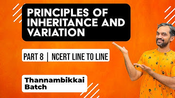 Principles of Inheritance and Variation | Part 8 | NCERT Line to Line | Thannambikkai Batch