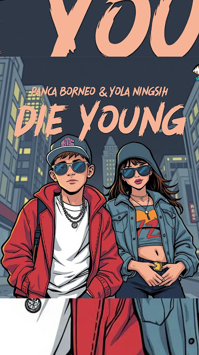 Panca Borneo & Yola Ningsih - Die Young