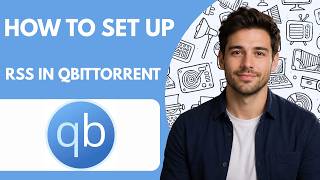 How to set up RSS in qBittorrent Full Guide 2026