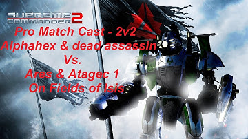 Supreme Commander 2 Pro Cast 2v2 Alphahex & dead assassin Vs. Ares & Atagec 1 Epic Gameplay