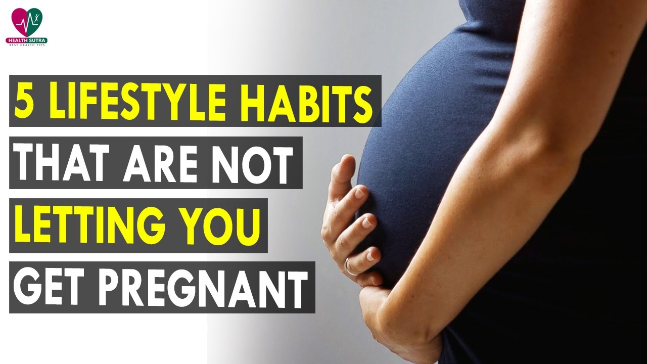 5 lifestyle habits that are not letting you get pregnant || Health Sutra - Best Health Tips get pregnant this month