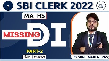 SBI CLERK 2022 | Missing DI | Maths Concepts & Tricks | By Sunil Mahendras | 09:00 AM