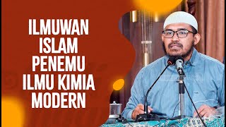 Ilmuwan Islam Penemu Ilmu Kimia Modern - Ustadz dr. Raehanul Bahraen, M.Sc., Sp.PK