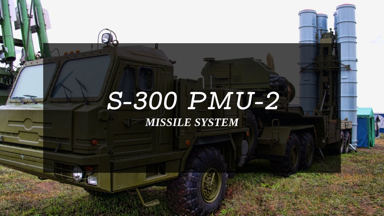 The Russian S-300 PMU-2 Missile Defence System