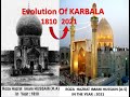 Evolution of karbala  karbala rare pictures old to new from 1810 to 2021