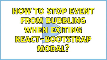 How to stop event from bubbling when exiting react-bootstrap modal?