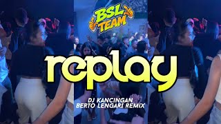 Kancingan🍊( REPLAY ) BERTO LENGARI REMIX BSL 2026