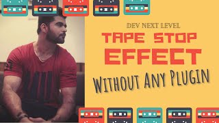 Tape Stop Effect - The Easiest Way Dev Next Level