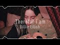 Therefore i am- Billie eilish// Slowed down
