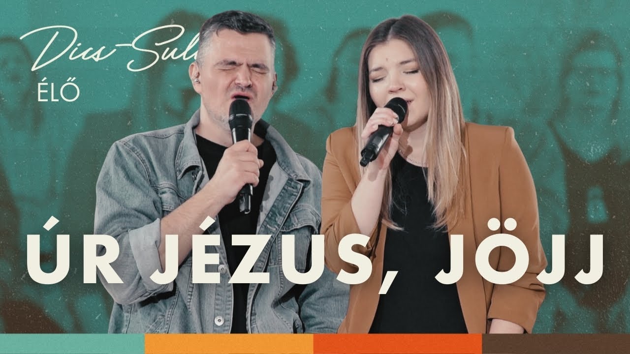 Dics-Suli 2024 - Úr Jézus, Jöjj | ÉLŐ