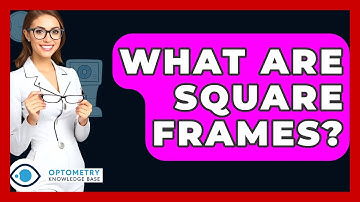 What Are Square Frames? - Optometry Knowledge Base