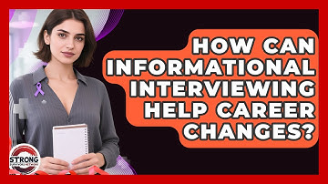 How Can Informational Interviewing Help Career Changes? - Strong Survivors Network