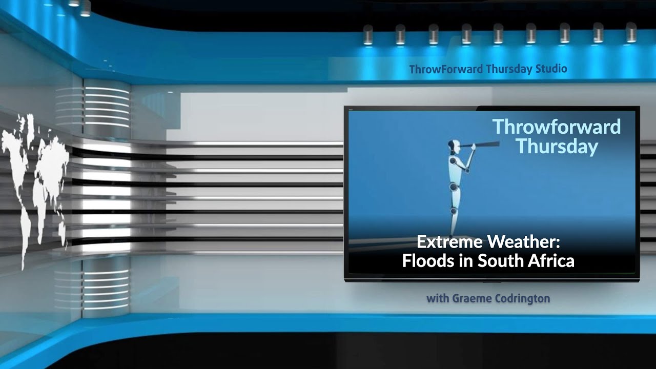 Throwforward Thursday 49: A warning for the future from today: South Africa's extreme weather floods
