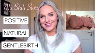 My Birth Story -  Positive Labour and Delivery