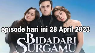 Bidadari surgamu episode hari ini 28 April 2023