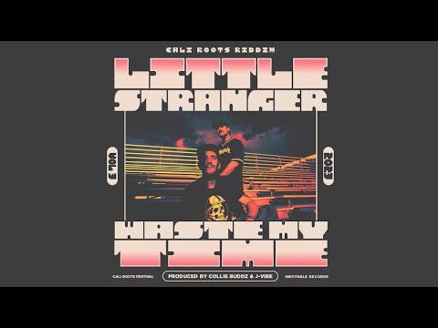 Little Stranger Waste My Time Cali Roots Riddim 2023 Prod Collie Buddz Official Audio