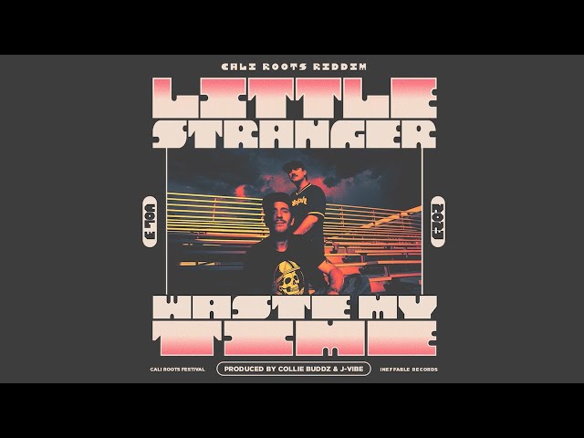 Little Stranger - Waste My Time | Cali Roots Riddim 2023 | Prod. Collie Buddz (Official Audio) class=