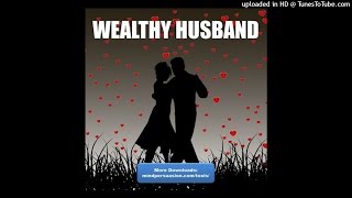 Wealthy Husband - Attract The Perfect Man For Your Wealthy Life