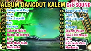 ALBUM DANGDUT KALEM CEK SOUND || MANTUL BASS GLERR!!!! DIJAMIN NAGIH AUDIO JERNIH TERBARU 2026