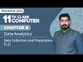 11th Class Computer Chapter 5 | Data Collection and Preparation (5.2) | Class 11th New Book 2025