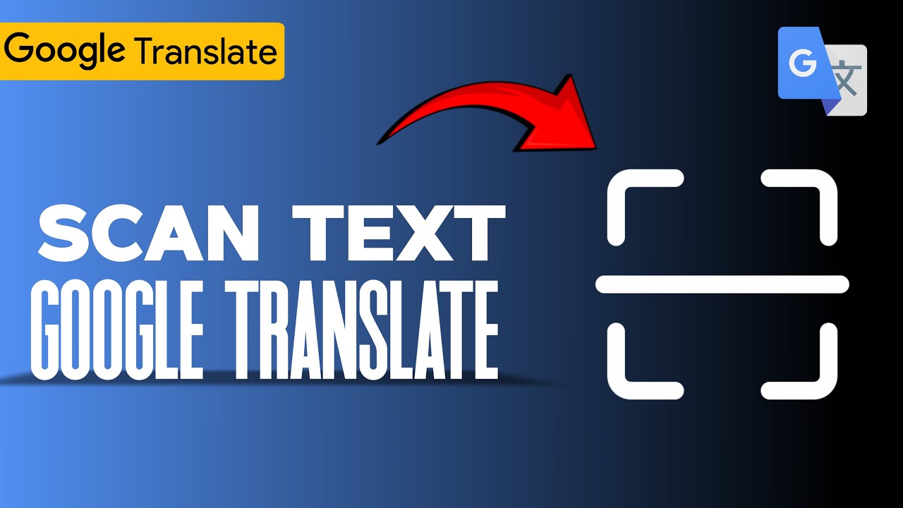 How to Scan Text with Google Translate | Full 2025 Guide