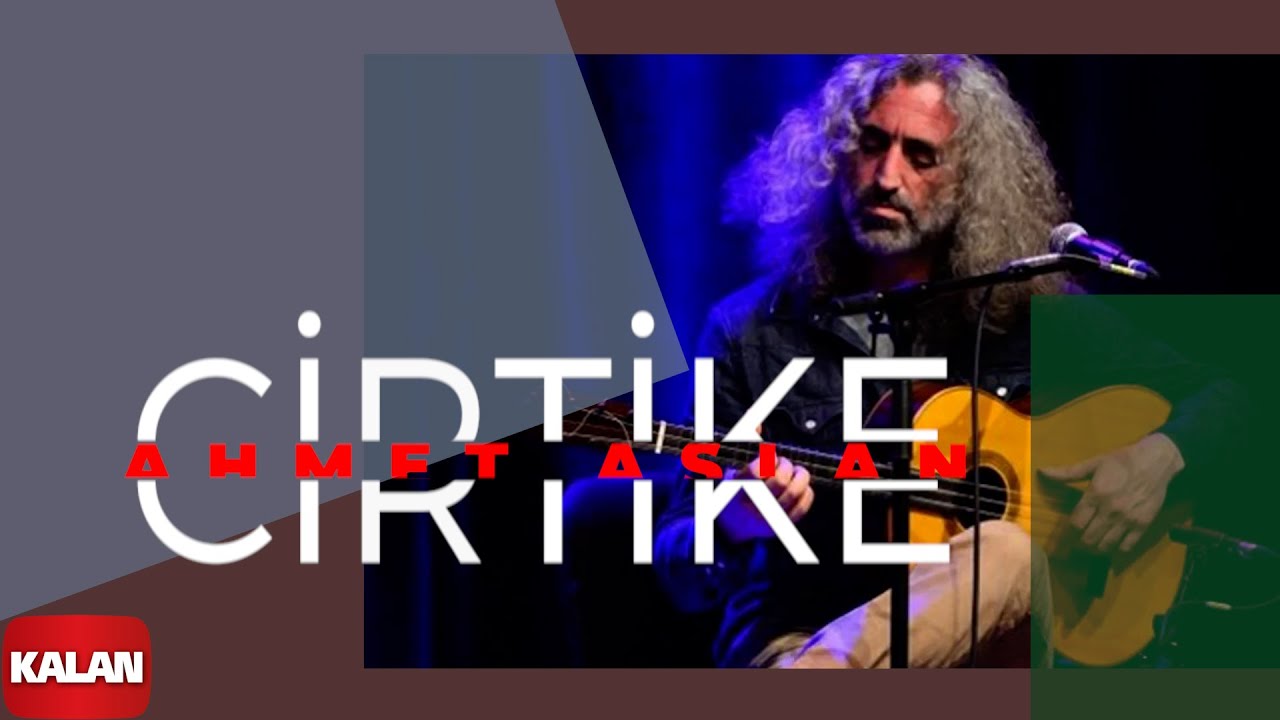 Watch Ahmet Aslan - Cirtike I Rüzgar ve Zaman © 2010 Kalan Müzik on YouTube Watch Ahmet Aslan - Cirtike I Rüzgar ve Zaman © 2010 Kalan Müzik on YouTube