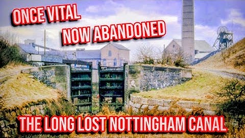 The Forgotten Nottingham Canal: Once Vital, Now Abandoned