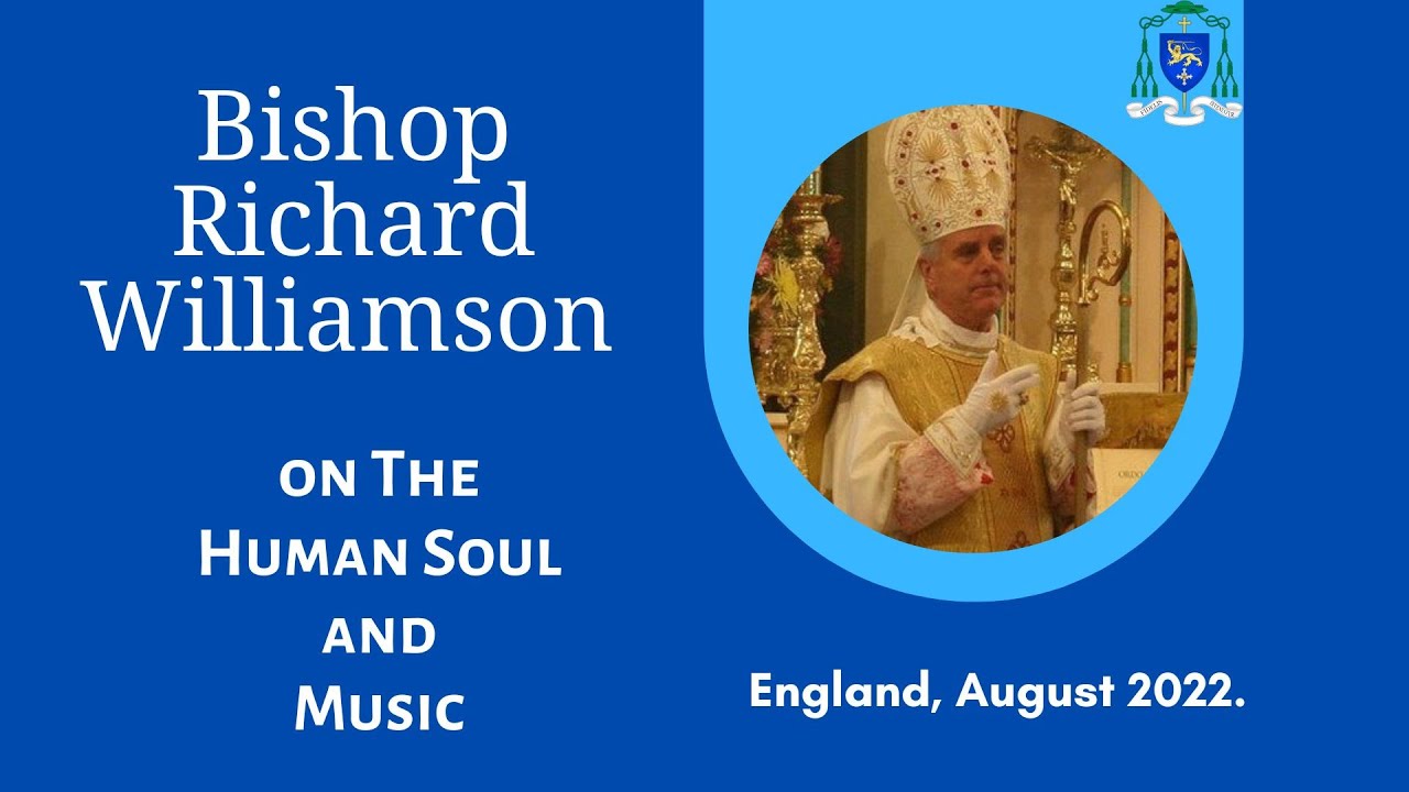 Bishop Williamson conference on the human soul and music