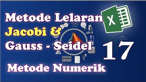 17. METODE LELARAN JACOBI DAN GAUSS-SEIDEL - SOLUSI SPL METODE NUMERIK