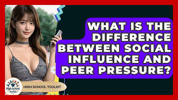 What Is The Difference Between Social Influence And Peer Pressure? - High School Toolkit