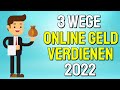 ONLINE GELD VERDIENEN 2022 (3 WEGE) 😍💰📆