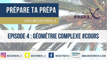 Episode 4 - Prépare ta prépa avec... Génération Prépa - Géométrie Complexe #Cours