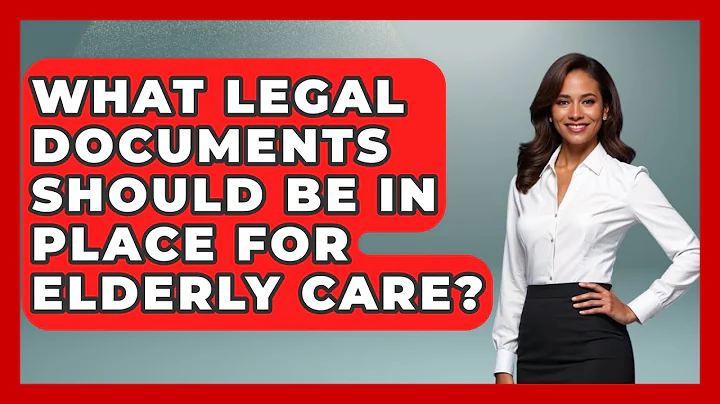 What Legal Documents Should Be in Place for Elderly Care? - Elder Care Support Network